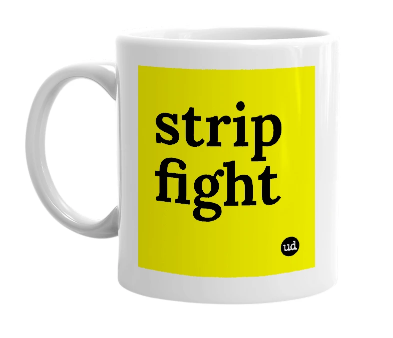 White mug with 'strip fight' in bold black letters