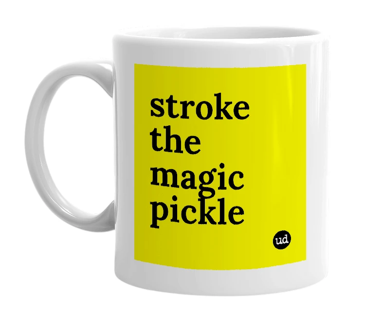 White mug with 'stroke the magic pickle' in bold black letters