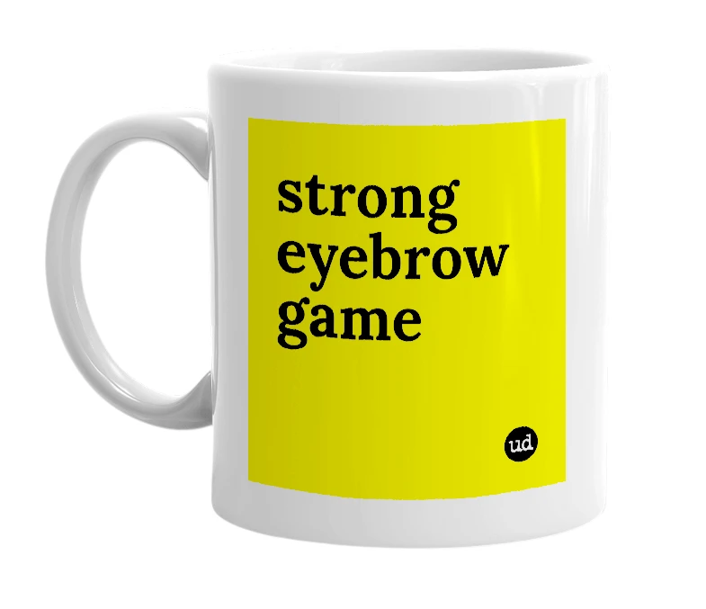 White mug with 'strong eyebrow game' in bold black letters