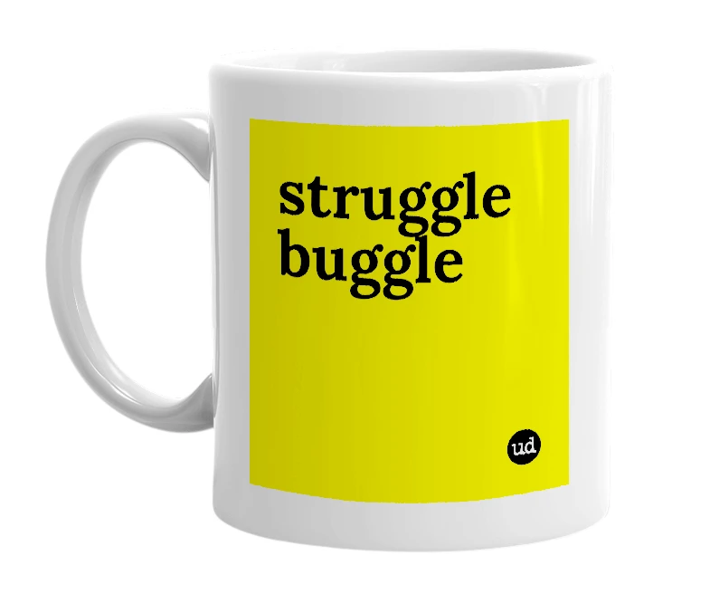 White mug with 'struggle buggle' in bold black letters