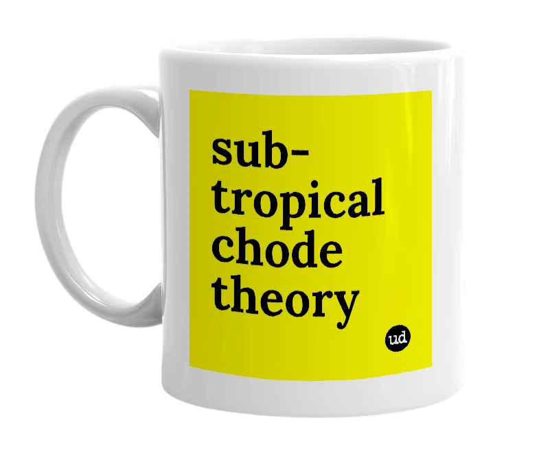 White mug with 'sub-tropical chode theory' in bold black letters