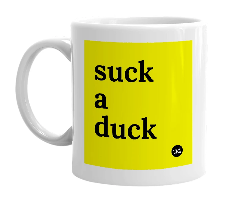 White mug with 'suck a duck' in bold black letters