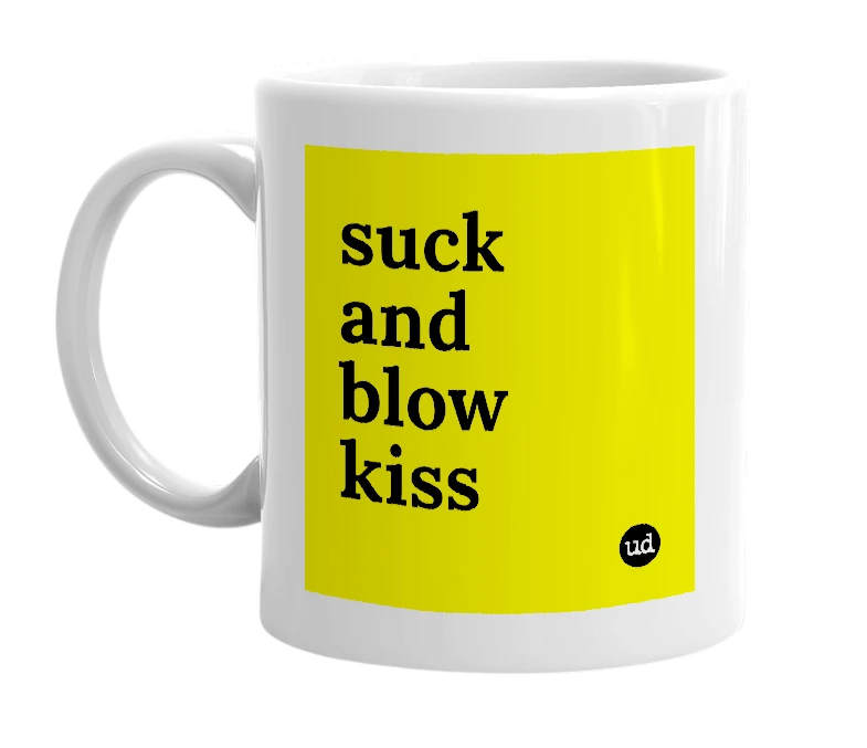 White mug with 'suck and blow kiss' in bold black letters