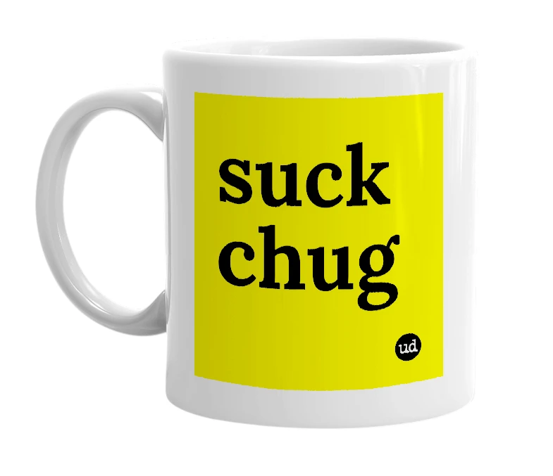 White mug with 'suck chug' in bold black letters