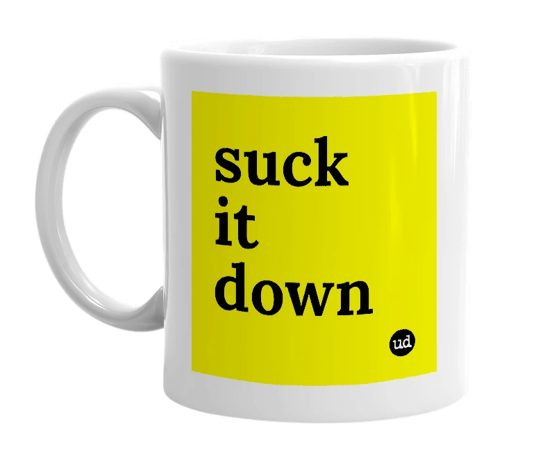 White mug with 'suck it down' in bold black letters