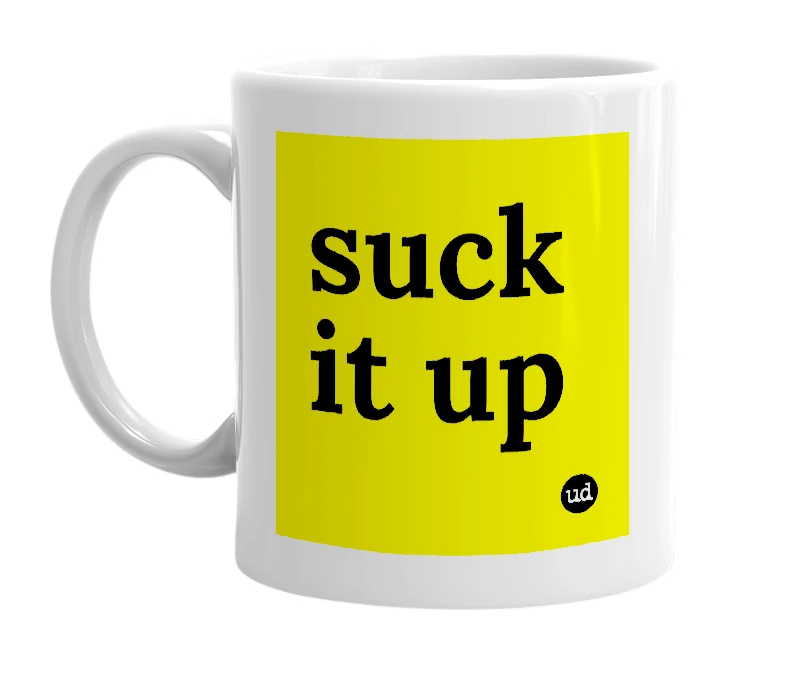 White mug with 'suck it up' in bold black letters