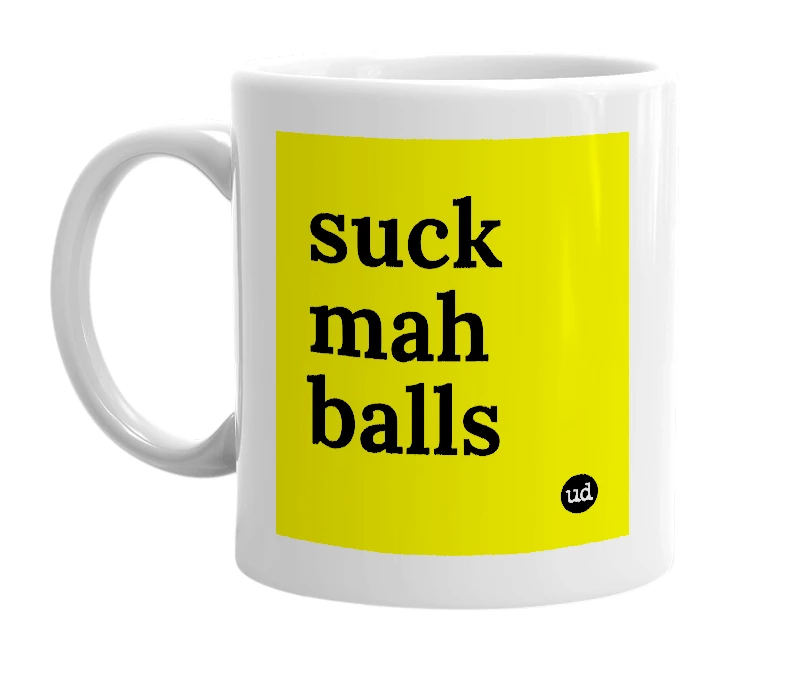 White mug with 'suck mah balls' in bold black letters