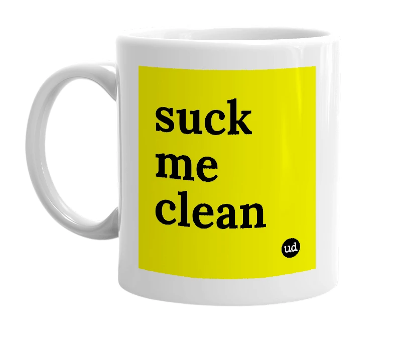 White mug with 'suck me clean' in bold black letters