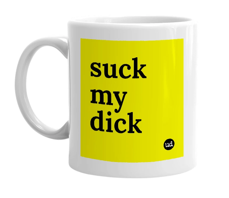 White mug with 'suck my dick' in bold black letters