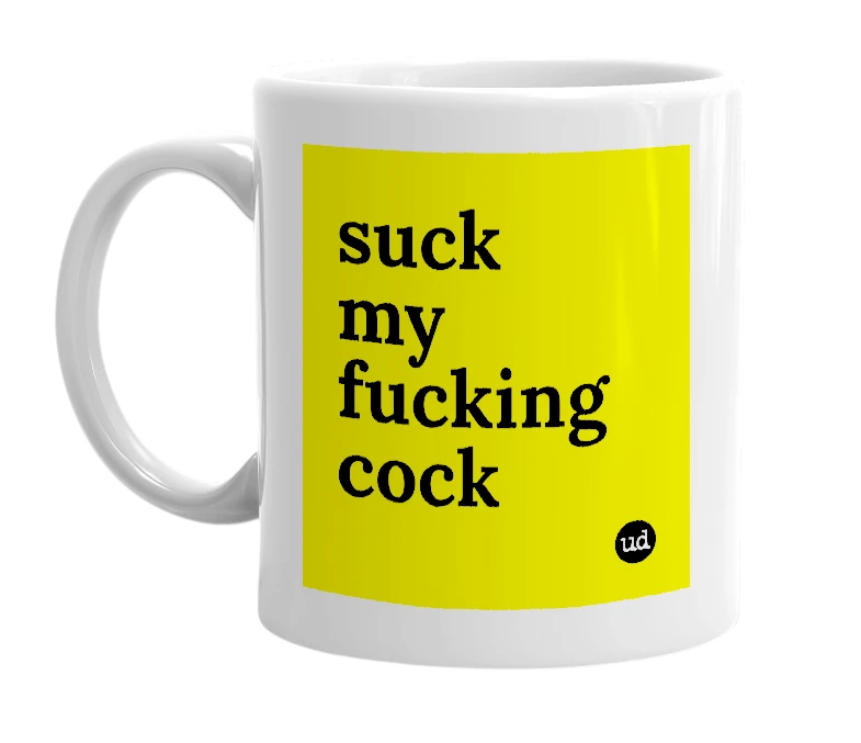 White mug with 'suck my fucking cock' in bold black letters