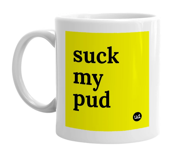 White mug with 'suck my pud' in bold black letters