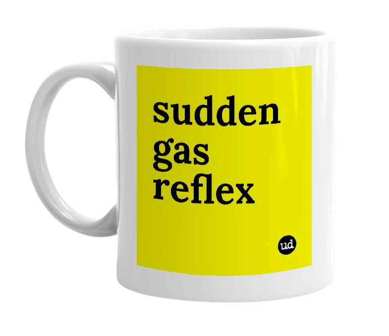 White mug with 'sudden gas reflex' in bold black letters