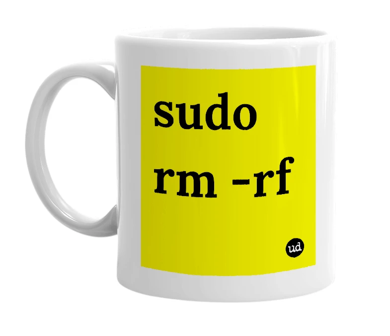 White mug with 'sudo rm -rf' in bold black letters