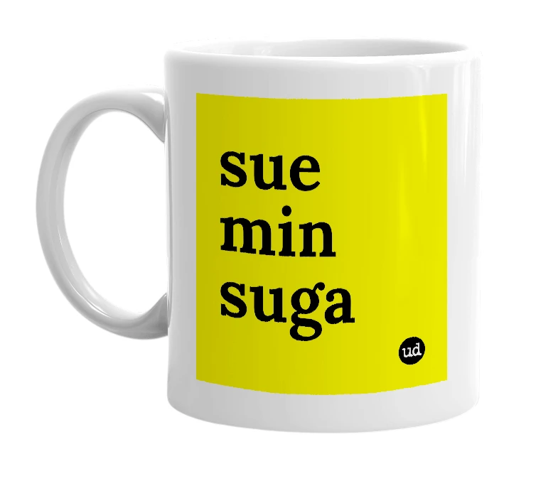 White mug with 'sue min suga' in bold black letters