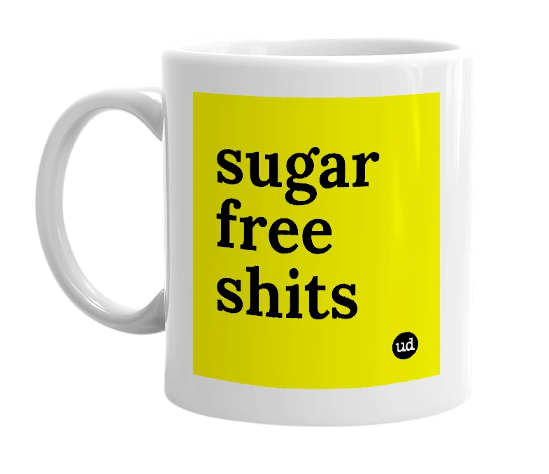 White mug with 'sugar free shits' in bold black letters