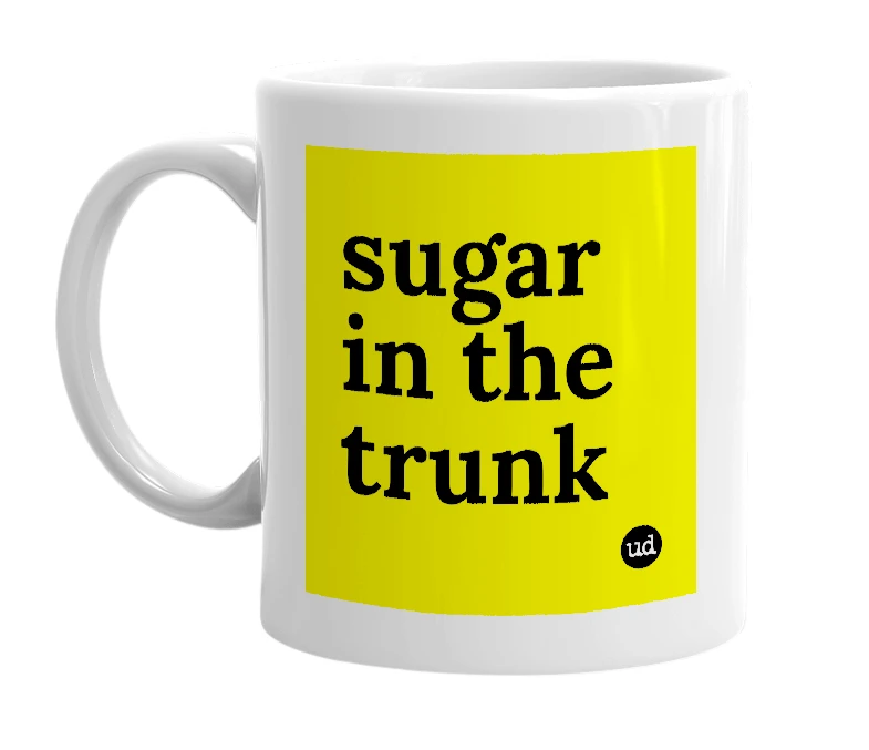 White mug with 'sugar in the trunk' in bold black letters