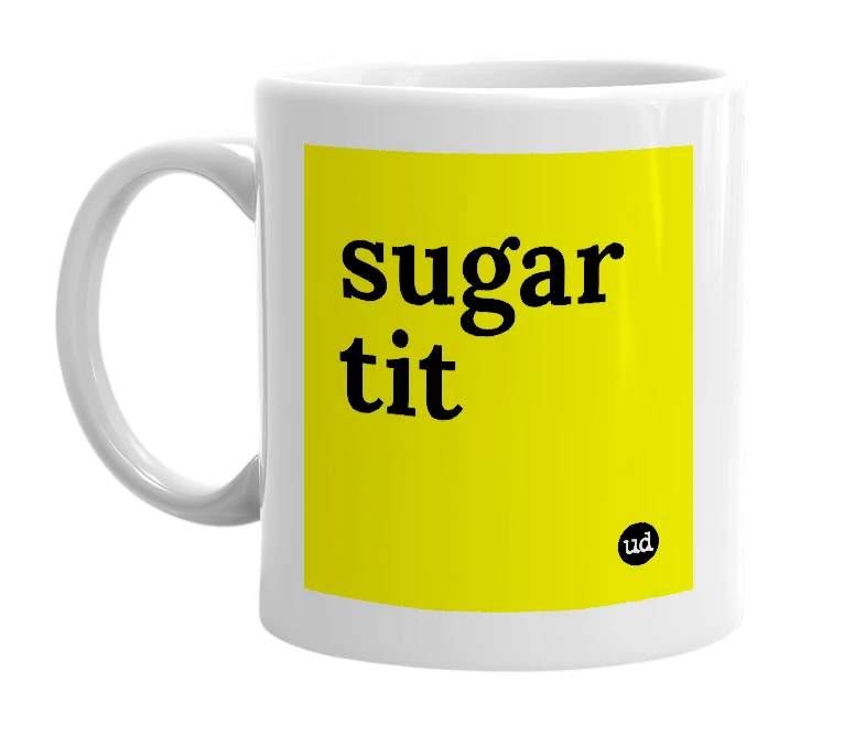 White mug with 'sugar tit' in bold black letters