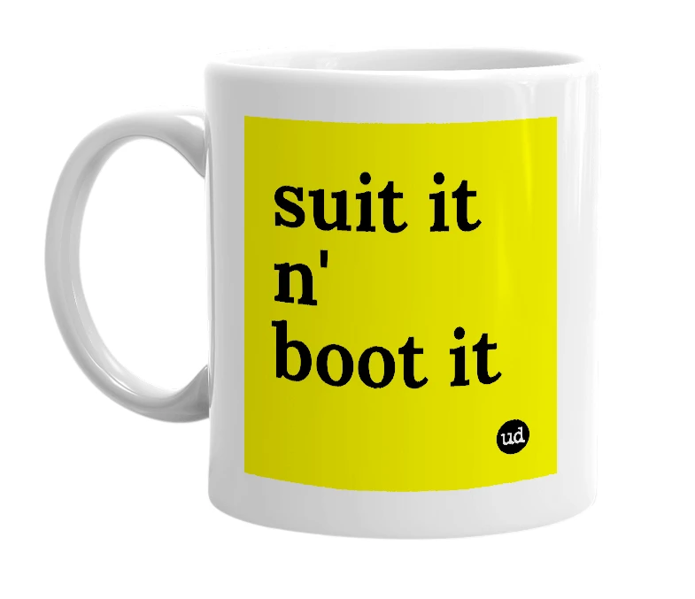 White mug with 'suit it n' boot it' in bold black letters
