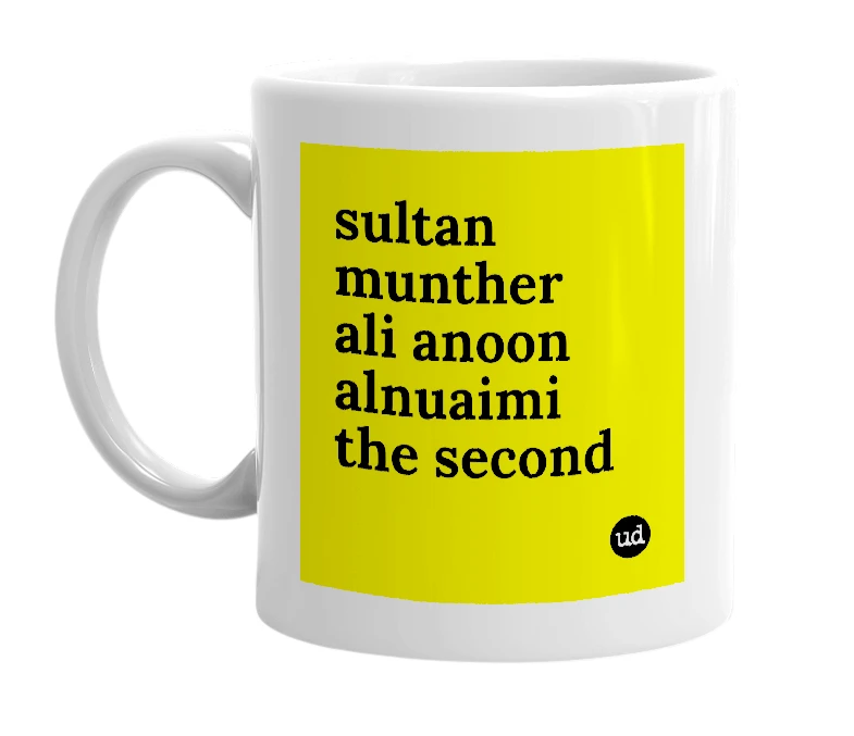 White mug with 'sultan munther ali anoon alnuaimi the second' in bold black letters
