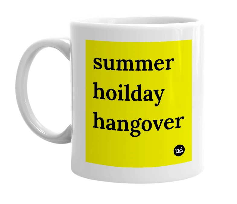 White mug with 'summer hoilday hangover' in bold black letters