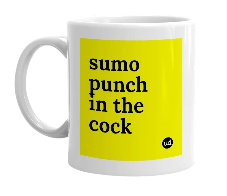 White mug with 'sumo punch in the cock' in bold black letters