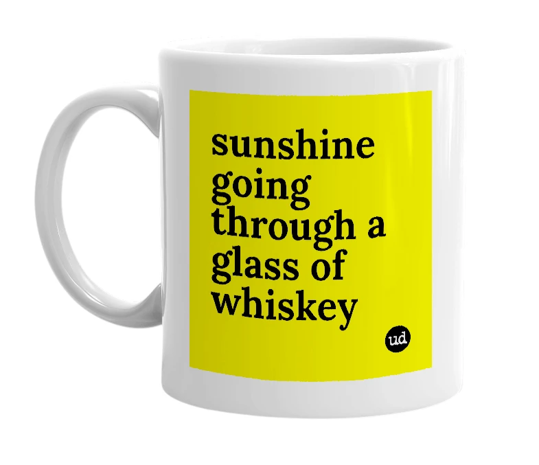 White mug with 'sunshine going through a glass of whiskey' in bold black letters