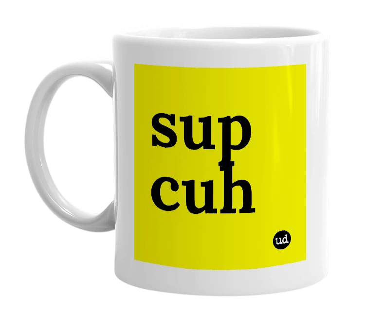 White mug with 'sup cuh' in bold black letters
