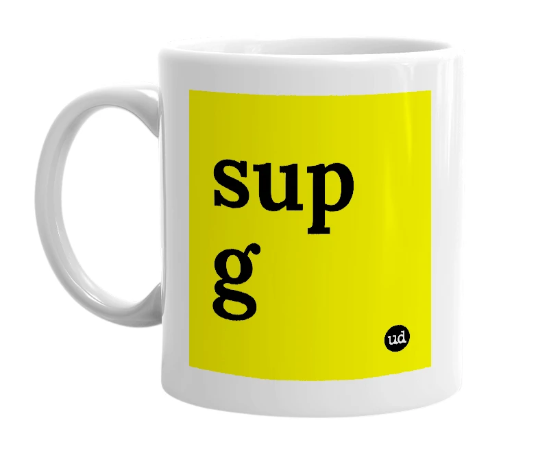 White mug with 'sup g' in bold black letters