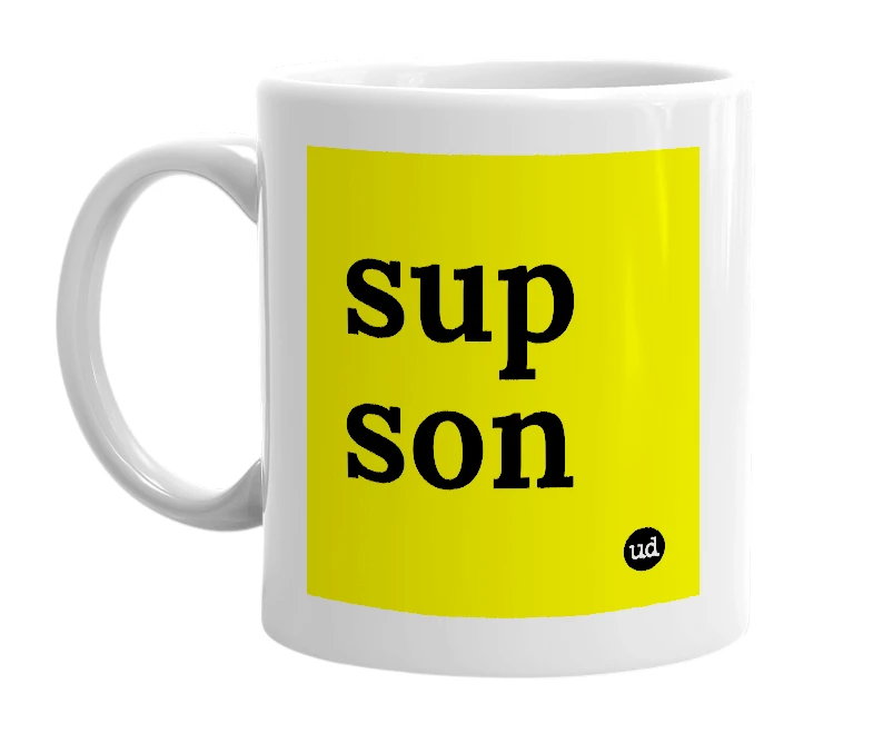 White mug with 'sup son' in bold black letters