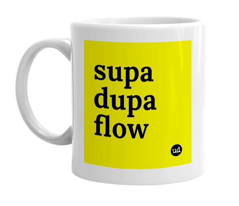 White mug with 'supa dupa flow' in bold black letters