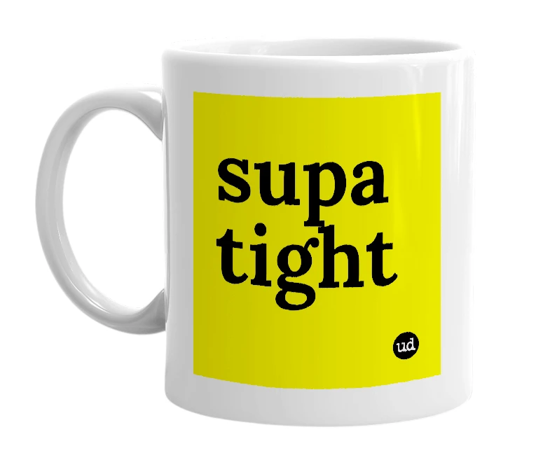 White mug with 'supa tight' in bold black letters