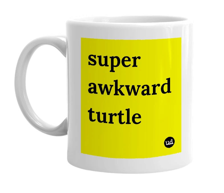 White mug with 'super awkward turtle' in bold black letters