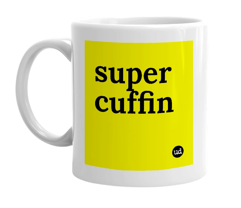 White mug with 'super cuffin' in bold black letters
