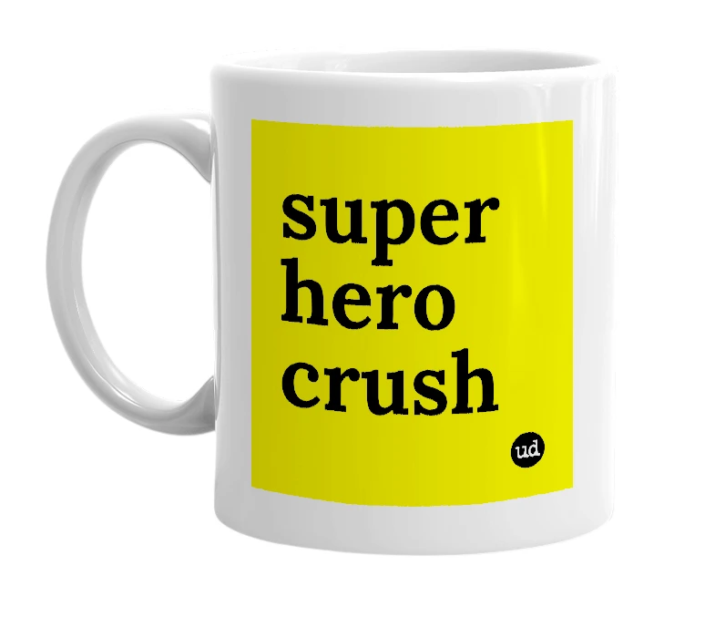 White mug with 'super hero crush' in bold black letters