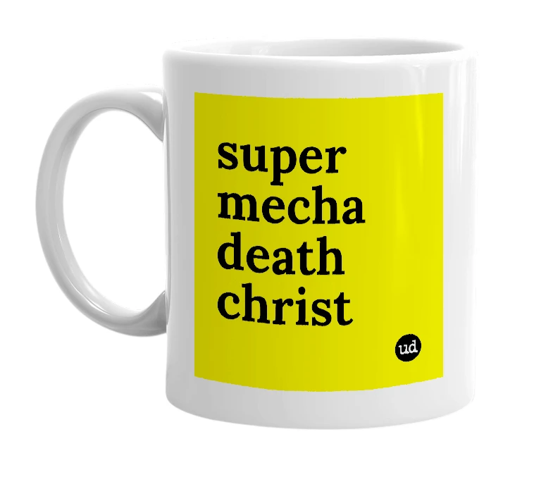 White mug with 'super mecha death christ' in bold black letters