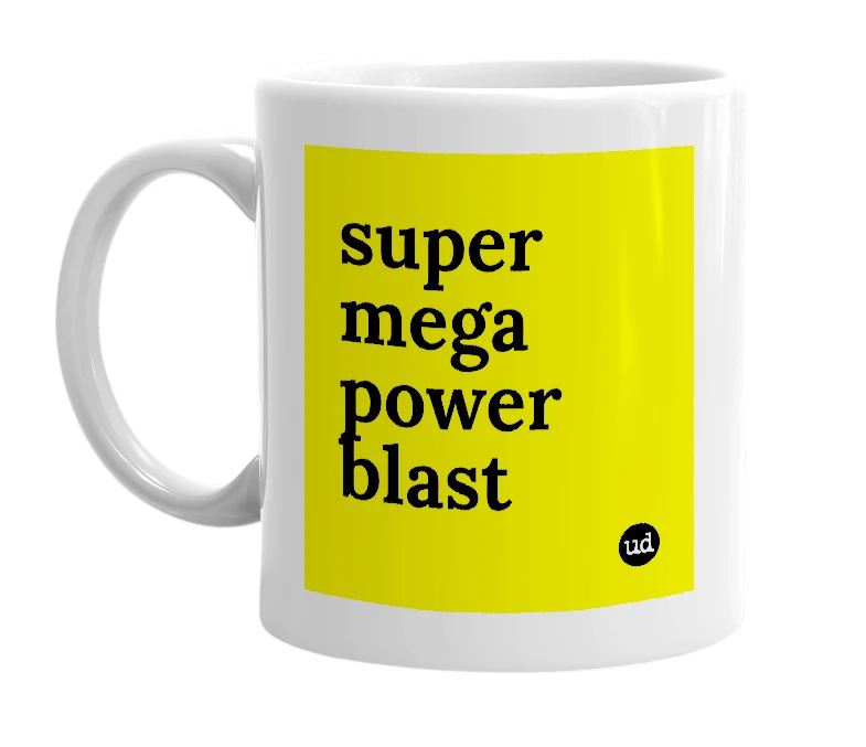 White mug with 'super mega power blast' in bold black letters