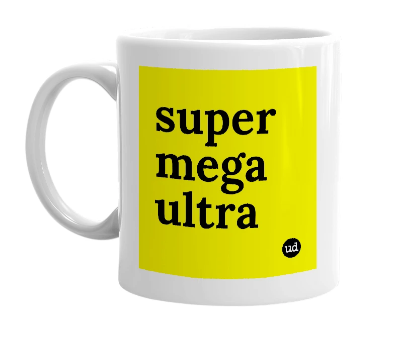 White mug with 'super mega ultra' in bold black letters