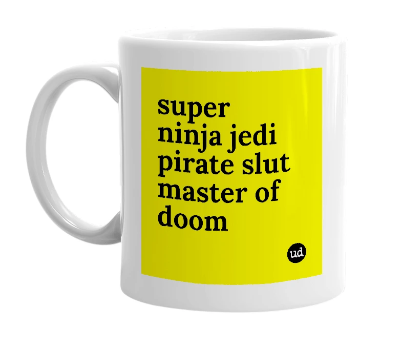 White mug with 'super ninja jedi pirate slut master of doom' in bold black letters