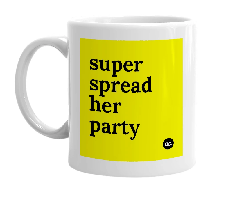 White mug with 'super spread her party' in bold black letters