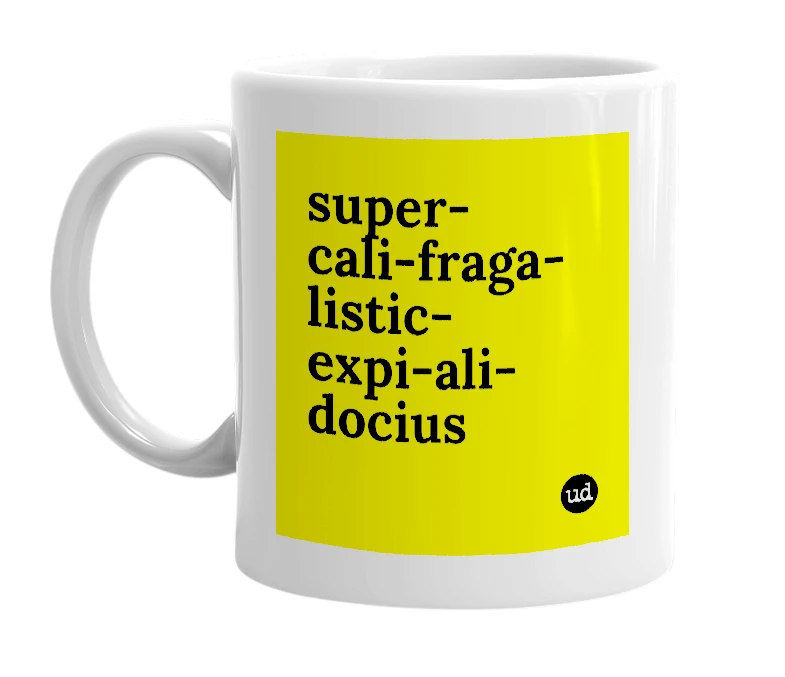 White mug with 'super-cali-fraga-listic-expi-ali-docius' in bold black letters