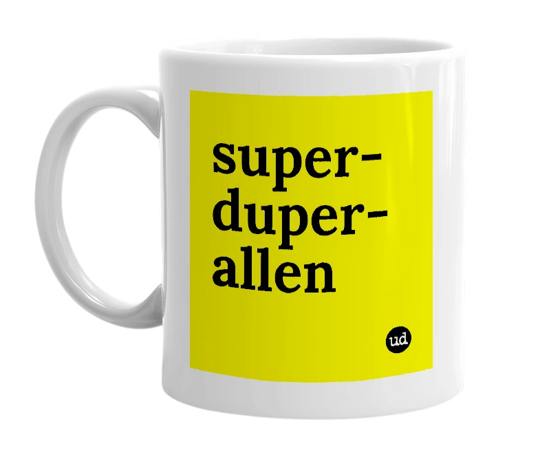 White mug with 'super-duper-allen' in bold black letters