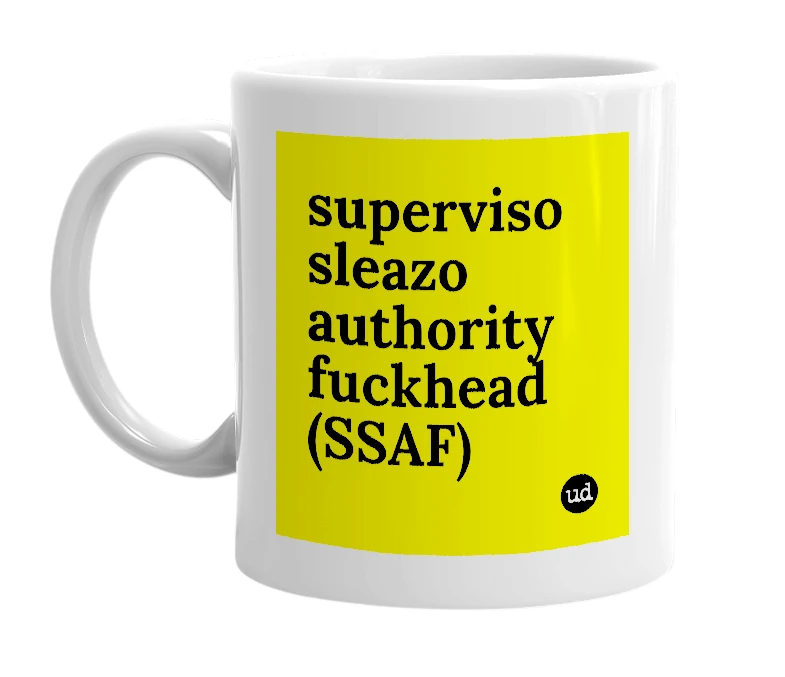 White mug with 'superviso sleazo authority fuckhead (SSAF)' in bold black letters