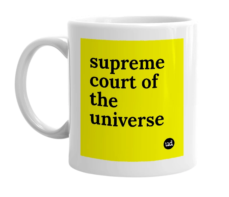 White mug with 'supreme court of the universe' in bold black letters