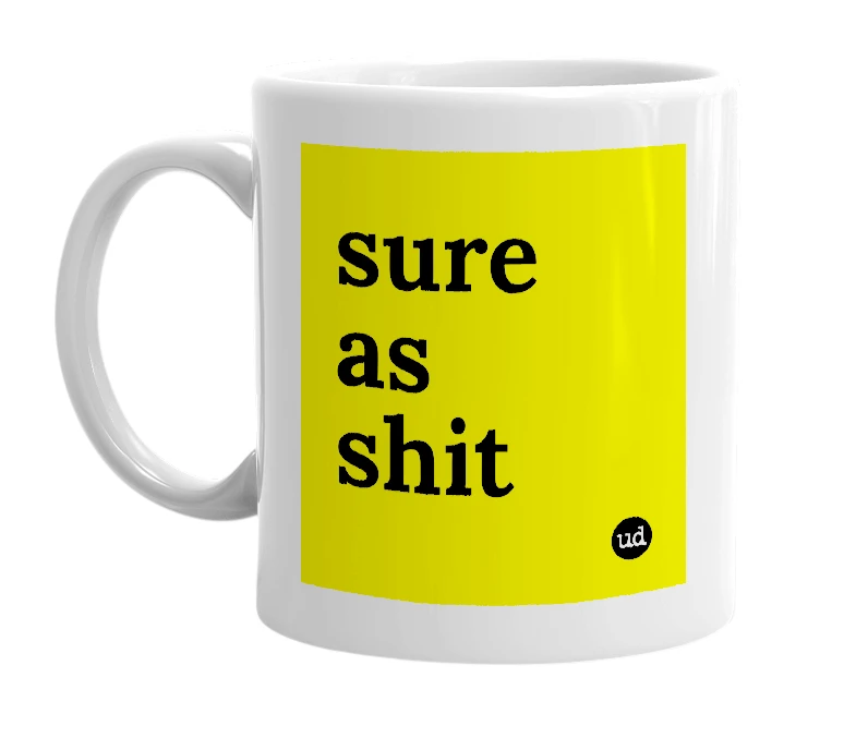 White mug with 'sure as shit' in bold black letters