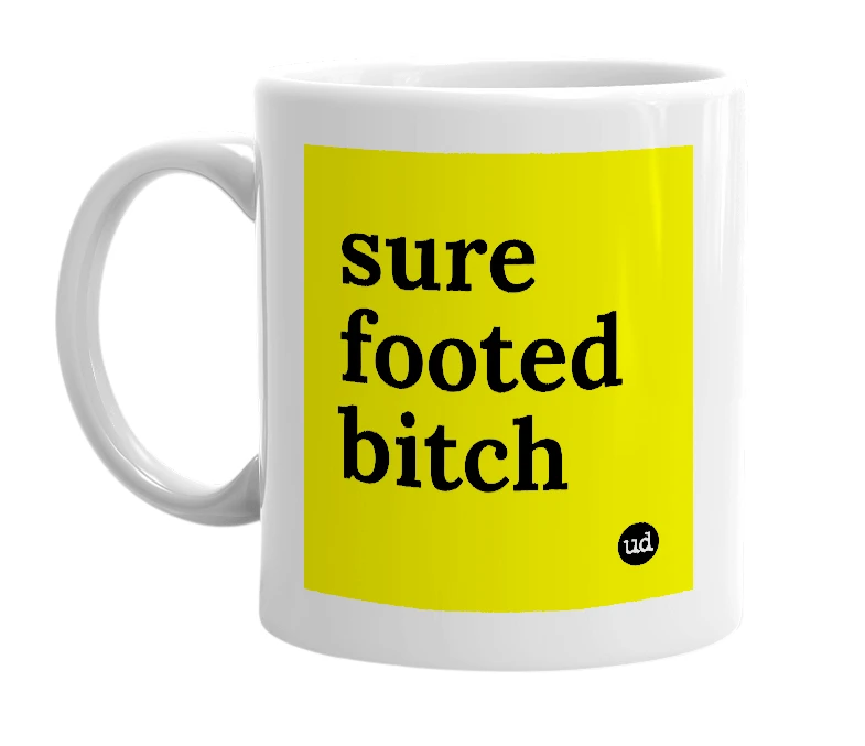 White mug with 'sure footed bitch' in bold black letters