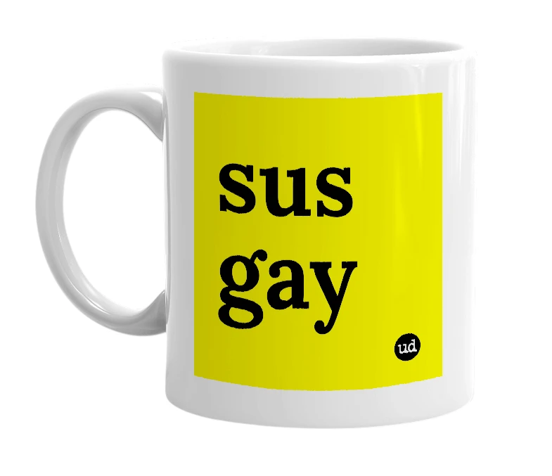 White mug with 'sus gay' in bold black letters