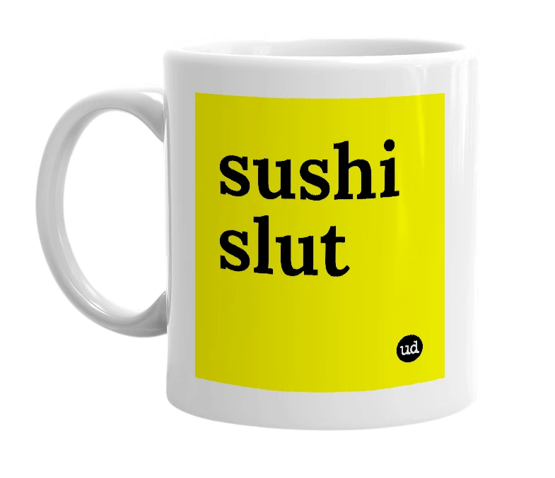 White mug with 'sushi slut' in bold black letters