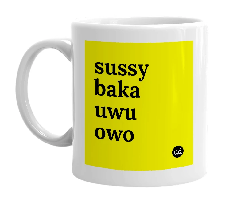 White mug with 'sussy baka uwu owo' in bold black letters