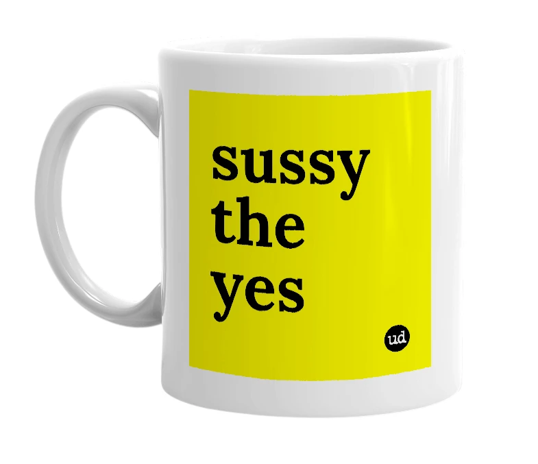 White mug with 'sussy the yes' in bold black letters