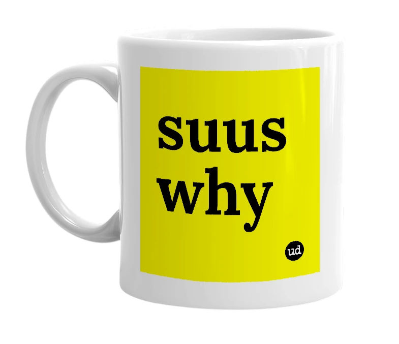 White mug with 'suus why' in bold black letters